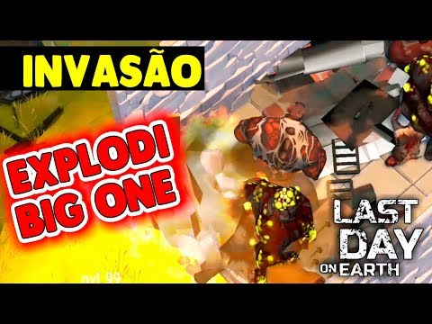 INVASÃO Explodi Big One - Last Day On Earth