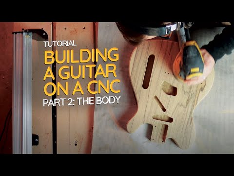 Building a Guitar on a CNC - Part 2: The Body
