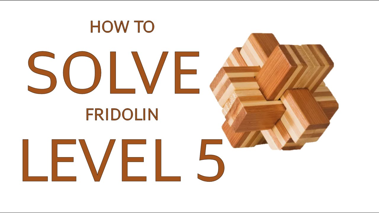How to solve Fridolin level 5 (really hard genius level) bamboo wooden block puzzle (18 pieces)