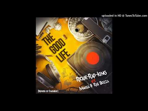 Rickie-rap-king - The Good Life (ft Makilla & Ras Bozza)