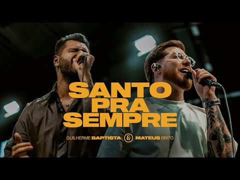 Guilherme Baptista, Mateus Brito - Santo Pra Sempre (Ao Vivo)