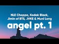 NLE Choppa Kodak Black Angel Pt 1 Lyrics Feat Jimin Of BTS JVKE Muni Long