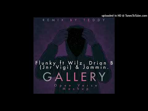 Flunky ft. Wilz, Drian B (Jnr Vigi) & Jammin- Gallery (Open Verse Mashup)