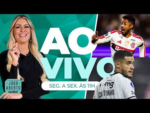 [AO VIVO] VITÓRIA DO FLAMENGO, REFORÇOS DO SANTOS E BRASILEIRÃO - JOGO ABERTO NOVIBET - 11/09/2026
