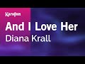 Karaoke And I Love Her - Diana Krall * 