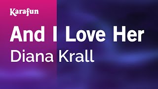 Karaoke And I Love Her - Diana Krall *