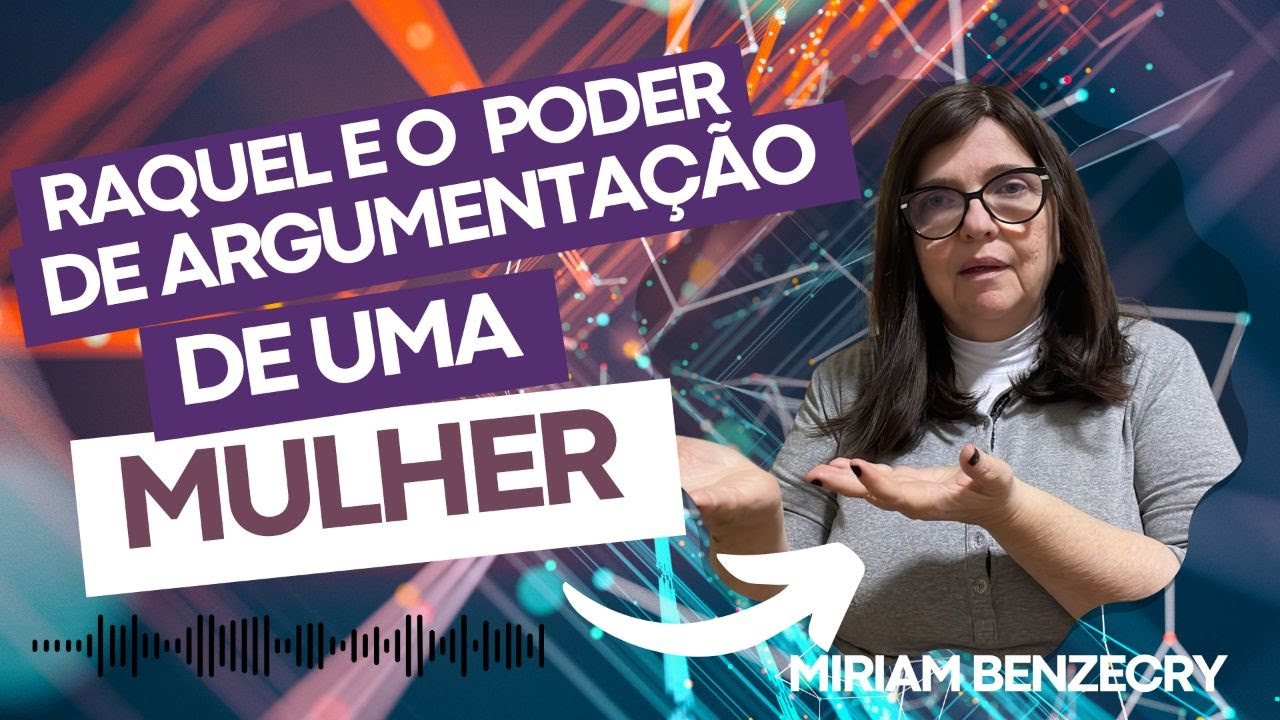 RAQUEL e o poder da ARGUMENTAÇÃO de uma MULHER