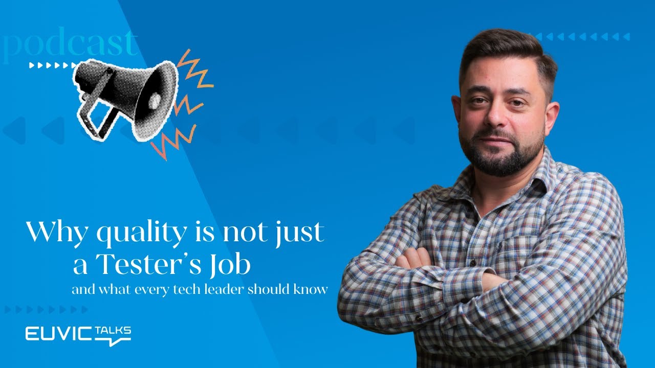 Euvic Talks: Dlaczego jakość nie jest domeną testerów (i co powinien wiedzieć lider technologiczny)
