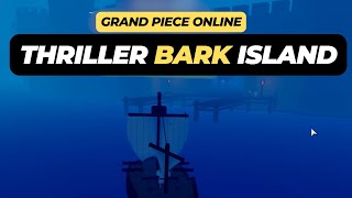 How to Get to the Thriller Bark Island (Location) - Grand Piece Online