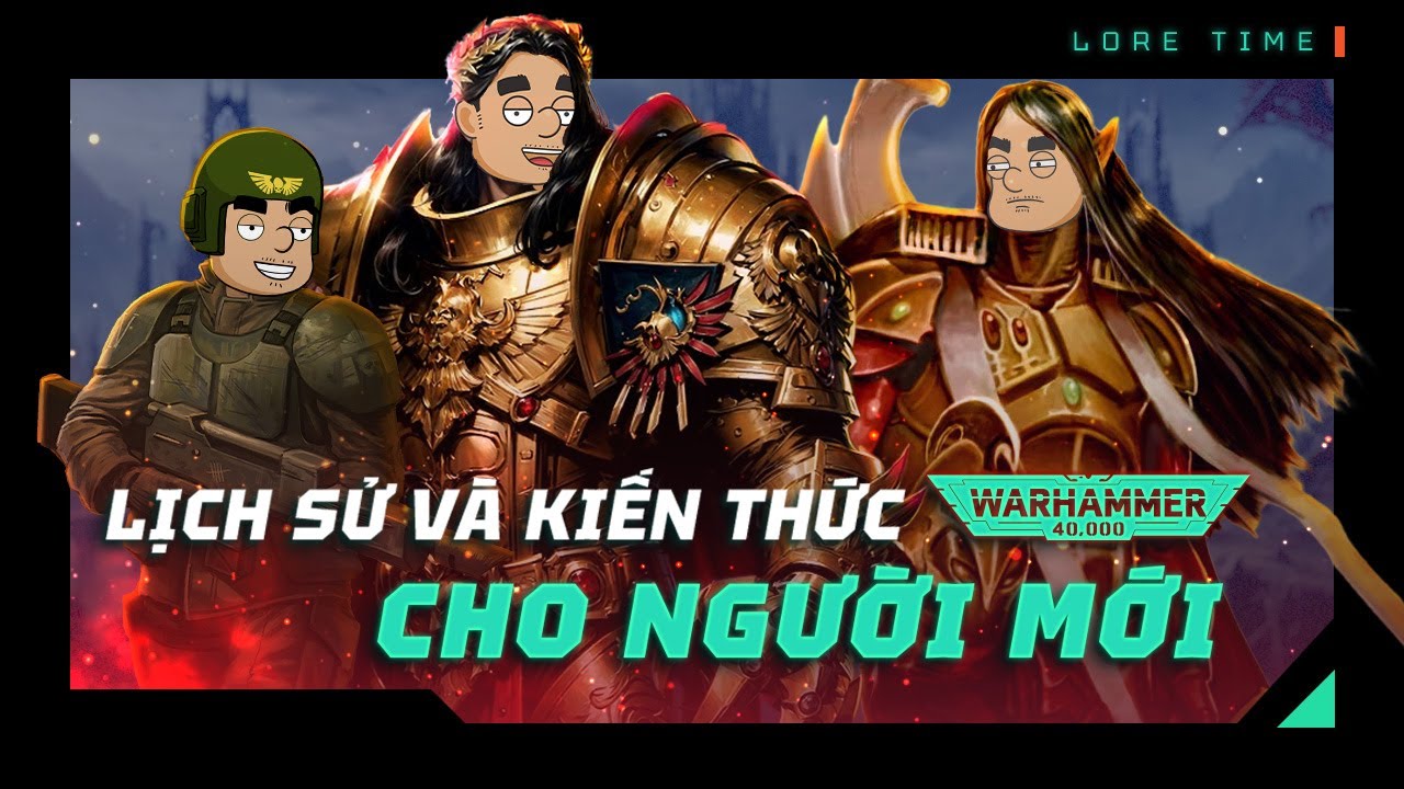 WARHAMMER 40K VỠ LÒNG: Lịch Sử & Thông Tin Cho Người Mới Tìm Hiểu