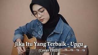 Download lagu If That's the Best - Ungu (FHID Cover) mp3