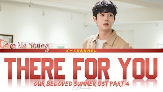 There For You (이별후회) - Kim Na Young (김나영) | Our Beloved Summer (그 해 우리는) OST Part 4 | Han/Rom/Eng/가사
