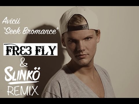 Avicii - Seek Bromance (Fre3 Fly & Slinko Remix)