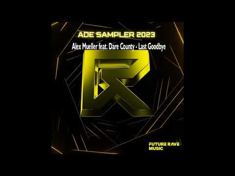 Alex Mueller feat. Dare County - Last Goodbye (Extended Mix)