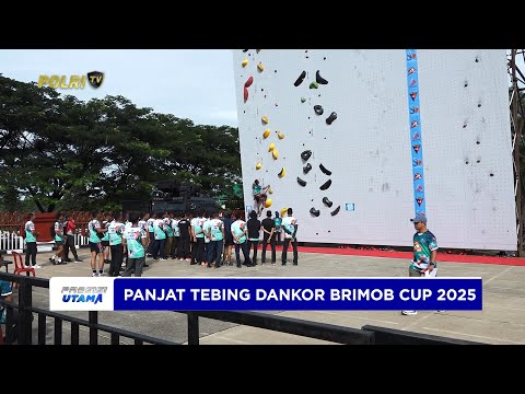 PEMBUKAAN LOMBA PANJAT TEBING PIALA DANKOR BRIMOB 2025