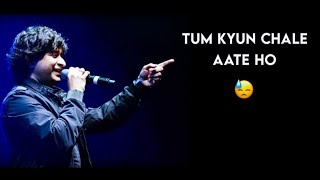 Tum Kyun Chale Aate Ho 🎧 Singer:Our KK Sir 🥰