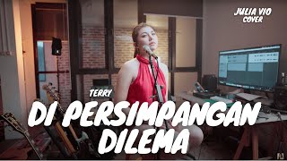 DI PERSIMPANGAN DILEMA - TERRY | JULIA VIO