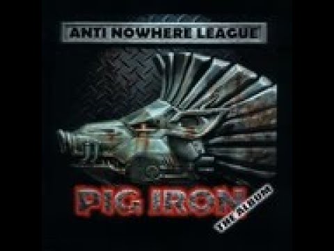 Anti Nowhere League UK Pig Iron
