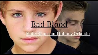 MattyBRaps and Johnny Orlando - Bad Blood (Cover)