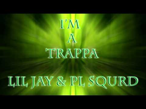Lil Jay & PL Squrd - I'm A Trappa