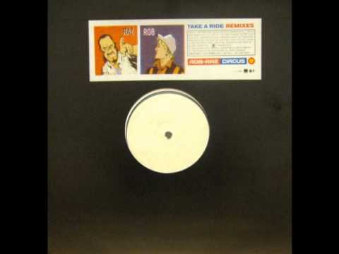 ROB 'N' RAZ CIRCUS - TAKE A RIDE(THE BENZTOWN GROOVE FACTORY CLUB EDIT)