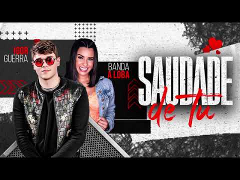 SAUDADE DE TU - IGOR GUERRA E BANDA A LOBA - ( FORRÓ ROMÂNTICO ATUALIZADO)@maycondjoficial