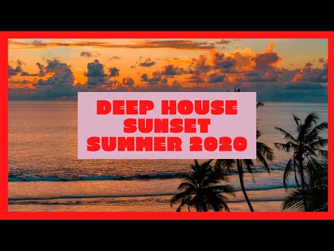 Deep House Sunset | Summer 2020 Dj Mix