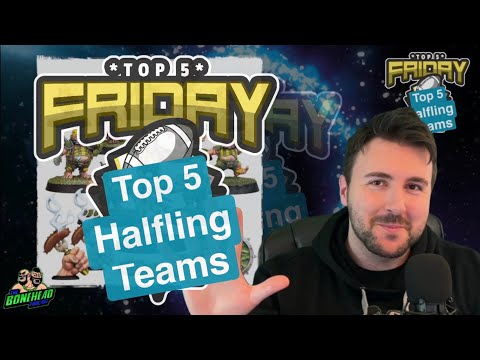 Top 5 Halfling Teams - Top 5 Friday (Bonehead Podcast)