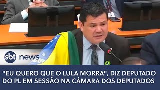 I want Lula to die', says PL deputy in a session in the Chamber of Deputies