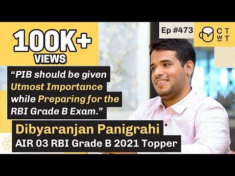 CTwT E473 - RBI Grade B 2021 Topper Dibyaranjan Panigrahi AIR 03 | 4th Attempt