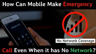 How Can Mobile Make An Emergency Call Even When it has No Network?