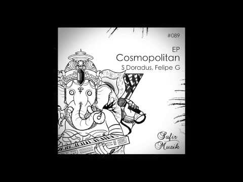 Felipe G, S Doradus - Cosmopolitan (Original Mix)