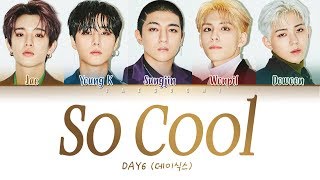 DAY6 (데이식스) - So Cool (완전 멋지잖아) (Color Coded Lyrics Eng/Rom/Han/가사)
