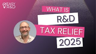 Easy R&D overview of what R&D tax relief looks like in 2025