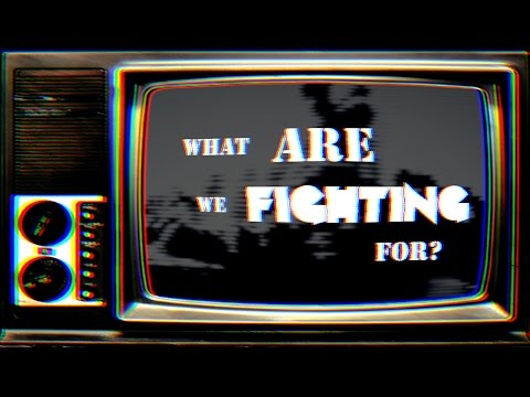 Video thumbnail for What Are We Fighting For