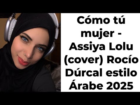 Cómo tú mujer - Assiya Lolu (cover) 2025