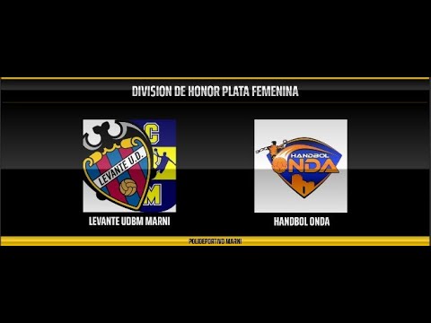 LEVANTE UDBM MARNI - HANDBOL ONDA DIVISIÓN DE HONOR PLATA FEMENINA
