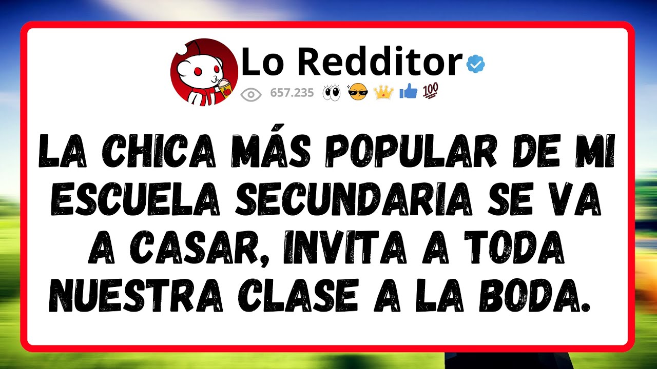 LA CHICA MÁS POPULAR de mi escuela secundaria se va a casar, INVITA a toda nuestra clase a LA BODA