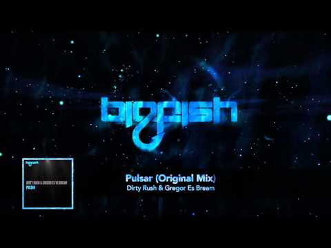 Dirty Rush, Gregor Es, & Bream - Pulsar (Original Mix) [Official Big Fish Stream]