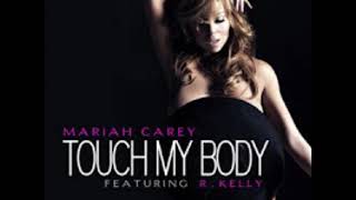 Mariah Carey - Touch My Body (Extended Remix) Ft. R. Kelly, &amp; The-Dream