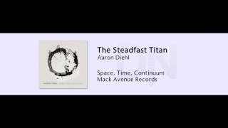Aaron Diehl - The Steadfast Titan - Space, Time, Continuum - 02