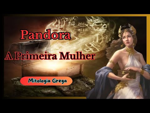 Pandora - A Primeira Mulher - O Mito da Caixa de Pandora na Mitologia Grega