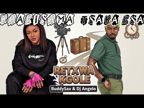 Kharishma ft Tsaka RSA _ Retxwa Kgole (unreleased) 