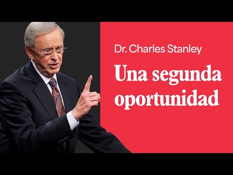Una segunda oportunidad – Dr. Charles Stanley