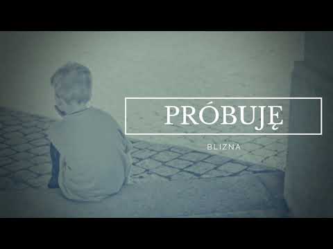 Blizna - Próbuję