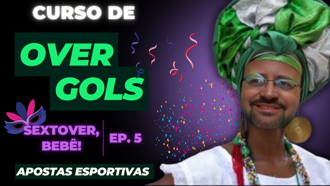 SEXTOVER, BEBÊ! - Finalmente Você Vai Ter Renda Com Over À Frente Nas Apostas Esportivas | Ep. 5