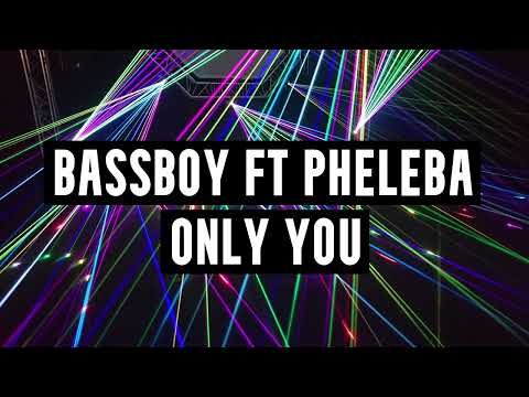 Bassboy Ft Pheleba - Only You