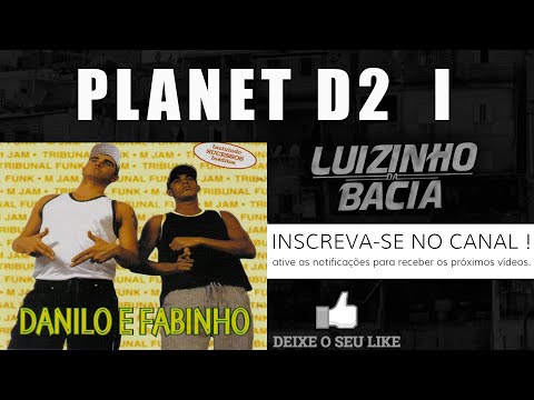 MCs DANILO E FABINHO / PLANET D2  I