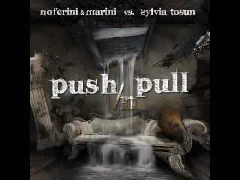 Noferini & Marini Ft Sylvia Tosun - Push 'N' Pull (Club Mix)