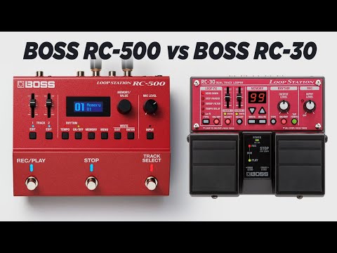 BOSS RC-30 vs RC-500: Everything You Need To Know